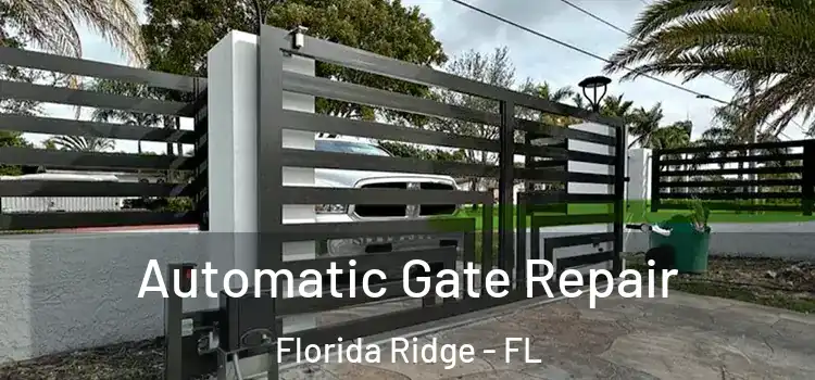  Automatic Gate Repair Florida Ridge - FL