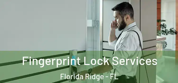  Fingerprint Lock Services Florida Ridge - FL