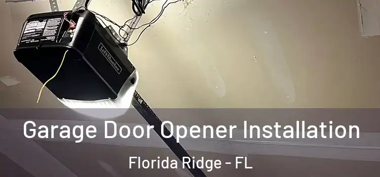  Garage Door Opener Installation Florida Ridge - FL