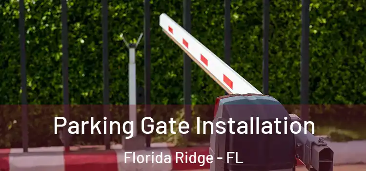 Parking Gate Installation Florida Ridge - FL