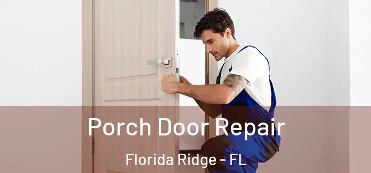  Porch Door Repair Florida Ridge - FL