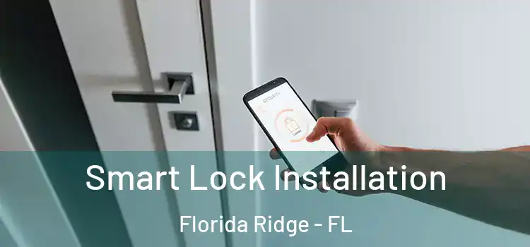  Smart Lock Installation Florida Ridge - FL